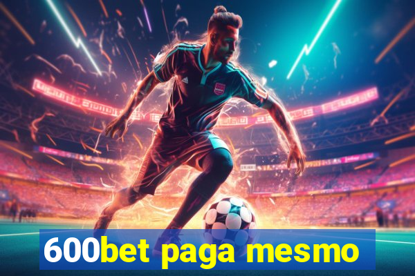 600bet paga mesmo